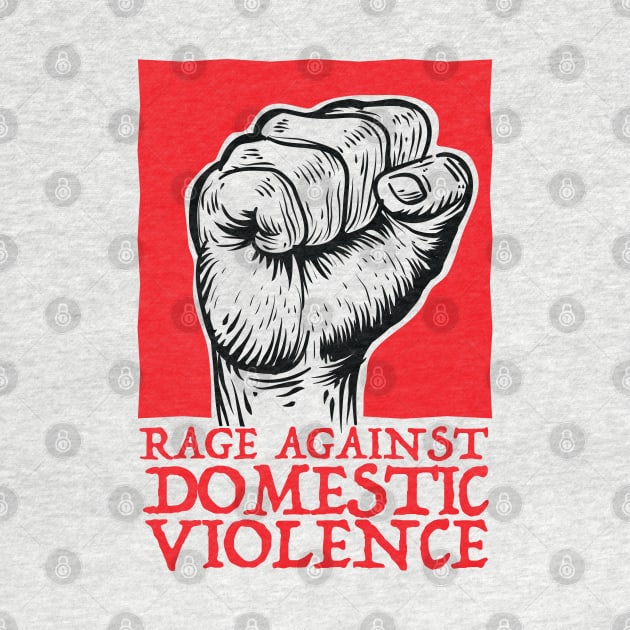 Rage Against Domestic Violence ( Propaganda Fist Red ) by Wulfland Arts